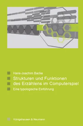 Backe |  Stukturen und Funktionen des Erzählens im Computerspiel | Buch |  Sack Fachmedien