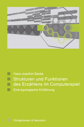 Backe | Stukturen und Funktionen des Erzählens im Computerspiel | Buch | 978-3-8260-3986-7 | sack.de
