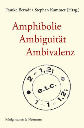 Berndt / Kammer | Amphibolie - Ambiguität - Ambivalenz | Buch | 978-3-8260-4000-9 | sack.de