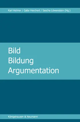 Helmer / Herchert / Löwenstein |  Bild – Bildung – Argumentation | Buch |  Sack Fachmedien