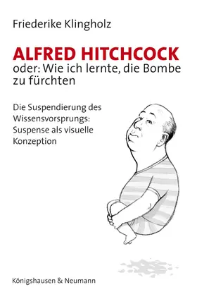 Klingholz |  Alfred Hitchcock oder: Wie ich lernte, die Bombe zu fürchten | Buch |  Sack Fachmedien