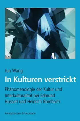 Wang |  Phänomenologie der Kultur und Interkulturalität bei Edmund Husserl und Heinrich Rombach | Buch |  Sack Fachmedien