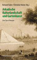 Faber / Holste |  Arkadische Kulturlandschaft und Gartenkunst | Buch |  Sack Fachmedien