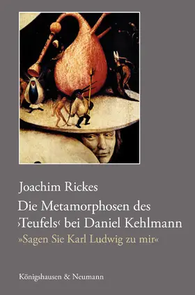 Rickes |  Die Metamorphosen des ,Teufels' bei Daniel Kehlmann - "Sagen Sie Karl Ludwig zu mir" | Buch |  Sack Fachmedien