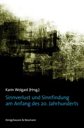 Wolgast |  Sinnverlust und Sinnfi ndung am Anfang des 20. Jahrhunderts | Buch |  Sack Fachmedien