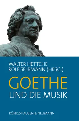 Hettche / Selbmann |  Goethe und die Musik | Buch |  Sack Fachmedien