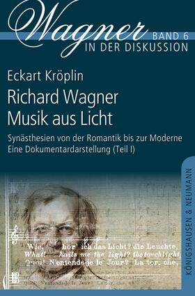 Kröplin | Richard Wagner - Musik aus Licht | Buch | 978-3-8260-4449-6 | sack.de