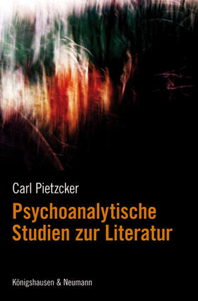 Pietzcker | Psychoanalytische Studien zur Literatur | Buch | 978-3-8260-4504-2 | sack.de
