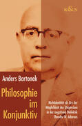 Bartonek |  Philosophie im Konjunktiv | Buch |  Sack Fachmedien