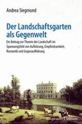 Siegmund |  Der Landschaftsgarten als Gegenwelt | Buch |  Sack Fachmedien