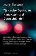 Neubauer |  Türkische Deutsche, Kanakster und Deutschländer | Buch |  Sack Fachmedien
