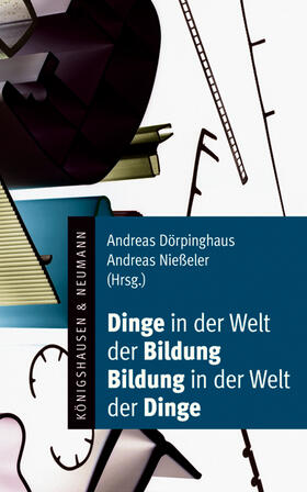 Dörpinghaus / Nießeler |  Dinge in der Welt der Bildung - Bildung in der Welt der Dinge | Buch |  Sack Fachmedien