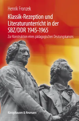 Fronzek |  Klassik-Rezeption und Literaturunterricht in der SBZ/DDR 1945-1965 | Buch |  Sack Fachmedien