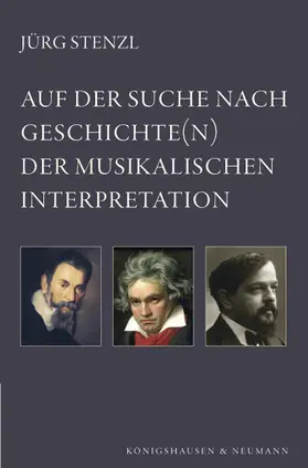 Stenzl | Auf der Suche nach Geschichte(n) der musikalischen Interpretation | Buch | 978-3-8260-4893-7 | www.sack.de