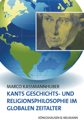 Kassmannhuber | Kassmannhuber, M: Kants Geschichts- und Religionsphilosophie | Buch | 978-3-8260-4976-7 | sack.de
