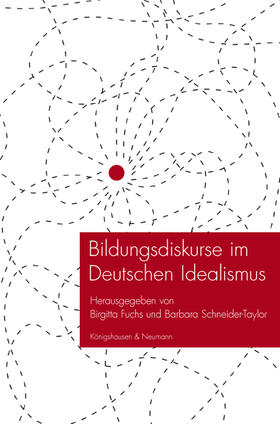 Fuchs / Schneider-Taylor | Bildungsdiskurse im Deutschen Idealismus | Buch | 978-3-8260-4987-3 | sack.de