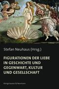 Neuhaus |  Figurationen der Liebe in Geschichte und Gegenwart, Kultur und Gesellschaft | Buch |  Sack Fachmedien