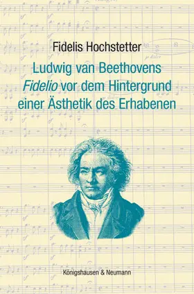 Hochstetter |  Ludwig van Beethovens ,Fidelio’ vor dem Hintergrund einer Ästhetik des Erhabenen | Buch |  Sack Fachmedien