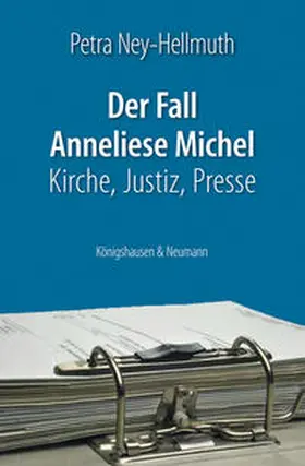 Ney-Hellmuth |  Der Fall Anneliese Michel | Buch |  Sack Fachmedien