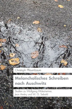 Pflaumbaum |  Melancholisches Schreiben nach Auschwitz | Buch |  Sack Fachmedien
