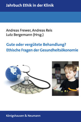 Frewer / Reis / Bergemann |  Gute oder vergütete Behandlung? Ethische Fragen der Gesundheitsökonomie | Buch |  Sack Fachmedien