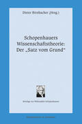 Birnbacher |  Schopenhauers Wissenschaftstheorie: Der "Satz vom Grund" | Buch |  Sack Fachmedien