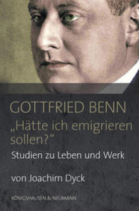 Dyck |  Dyck, J: Gottfried Benn. "Hätte ich emigrieren sollen?" | Buch |  Sack Fachmedien