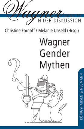 Fornoff / Unseld | Wagner - Gender - Mythen | Buch | 978-3-8260-5729-8 | sack.de