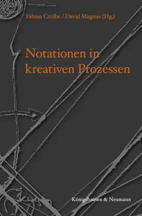 Czolbe / Magnus |  Notationen in kreativen Prozessen | Buch |  Sack Fachmedien
