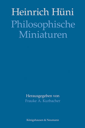 Kurbacher | Heinrich Hüni: Philosophische Miniaturen | Buch | 978-3-8260-5804-2 | sack.de