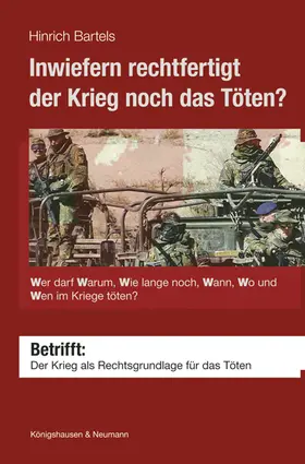 Bartels |  Inwiefern rechtfertigt der Krieg noch das Töten? | Buch |  Sack Fachmedien