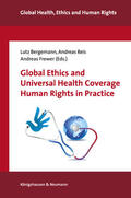 Bergemann / Reis / Frewer |  Global Ethics and Universal Health Coverage 2. Human Rights in Practice | Buch |  Sack Fachmedien