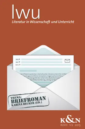 Becker |  Literatur in Wissenschaft und Unterricht. Thema: Briefroman, LWU XLVIII 1/2 - 2015 | Buch |  Sack Fachmedien