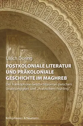 Döring |  Postkoloniale Literatur und präkoloniale Geschichte im Maghreb | Buch |  Sack Fachmedien
