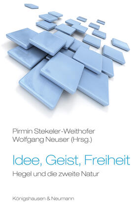 Stekeler-Weithofer / Neuser | Idee, Geist, Freiheit | Buch | 978-3-8260-6182-0 | sack.de