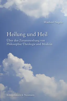 Negele | Heilung und Heil | Buch | 978-3-8260-6183-7 | sack.de
