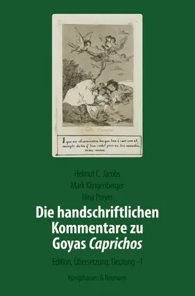 Jacobs / Klingenberger / Preyer |  Die handschriftlichen Kommentare zu Goyas ,Caprichos’ | Buch |  Sack Fachmedien