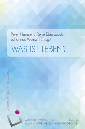 Heusser / Ebersbach / Weinzirl |  Wittener Kolloquium VI. Was ist Leben? | Buch |  Sack Fachmedien