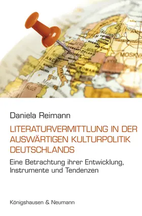 Reimann |  Die Literaturvermittlung in der Auswärtigen Kulturpolitik Deutschlands | Buch |  Sack Fachmedien