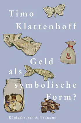 Klattenhoff |  Geld, eine symbolische Form | Buch |  Sack Fachmedien