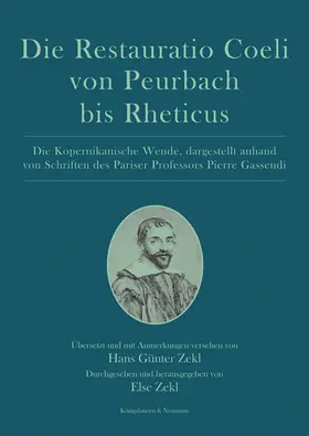 Zekl / Gassendi / Rheticus |  Die Restauratio Coeli von Peurbach bis Rheticus | Buch |  Sack Fachmedien