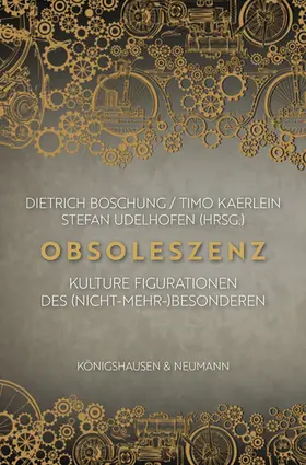 Boschung / Kaerlein / Udelhofen |  Kulturelle Figurationen der Obsoleszenz | Buch |  Sack Fachmedien