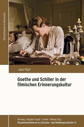 Piper |  Goethe und Schiller in der filmischen Erinnerungskultur | Buch |  Sack Fachmedien