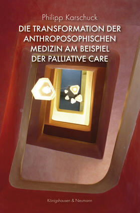 Karschuck | Karschuck, P: Transformation der anthroposophischen Medizin | Buch | 978-3-8260-6604-7 | sack.de