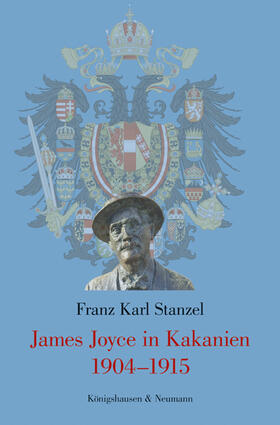 Stanzel | Stanzel, F: James Joyce in Kakanien 1904-1915 | Buch | 978-3-8260-6615-3 | sack.de