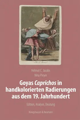 Jacobs / Preyer |  Goyas Caprichos in handkolorierten Radierungen aus dem 19. Jahrhundert | Buch |  Sack Fachmedien