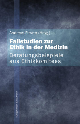 Frewer |  Fallstudien zur Ethik in der Medizin. Beratungsbeispiele aus Ethikkommitees | Buch |  Sack Fachmedien