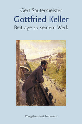 Sautermeister | Gottfried Keller | Buch | 978-3-8260-6728-0 | sack.de