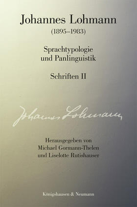 Lohmann / Gormann-Thelen / Rutishauser | Johannes Lohmann (1895-1983). Sprachtypologie und Panlinguis | Buch | 978-3-8260-6752-5 | sack.de