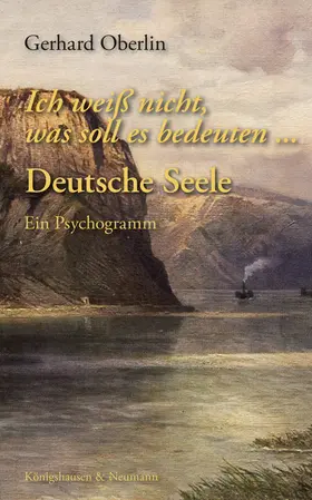 Oberlin |  Ich weiß nicht, was soll es bedeuten … Deutsche Seele | Buch |  Sack Fachmedien
